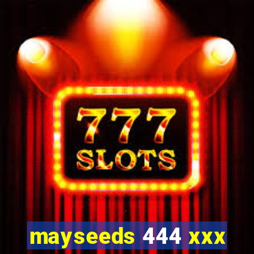 mayseeds 444 xxx